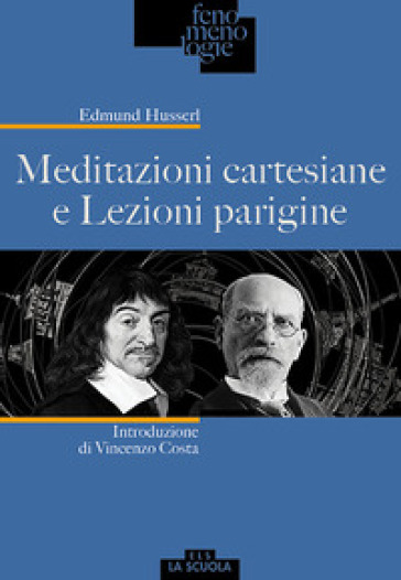 Meditazioni cartesiane e Lezioni parigine - Edmund Husserl