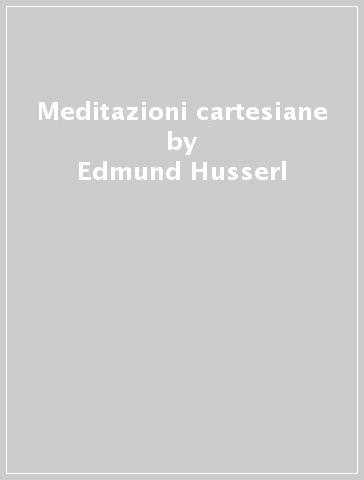 Meditazioni cartesiane - Edmund Husserl