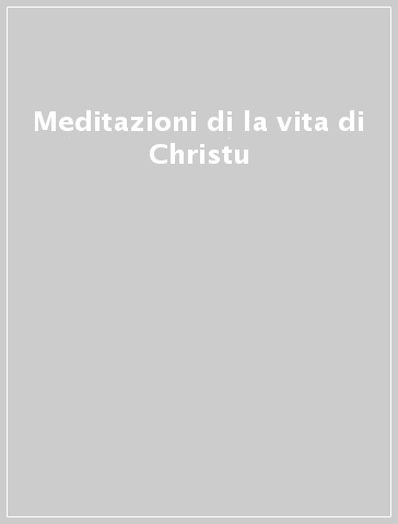 Meditazioni di la vita di Christu