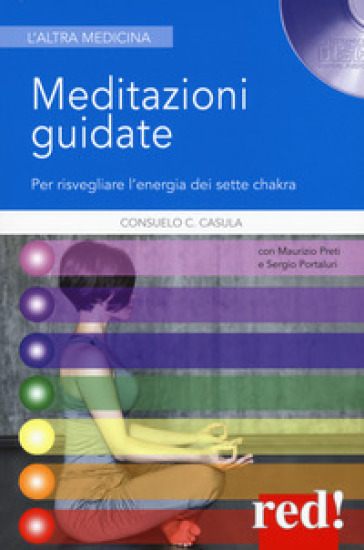 Meditazioni guidate. Per risvegliare l'energia dei sette chakra. Nuova ediz. Con CD-Audio - Consuelo C. Casula