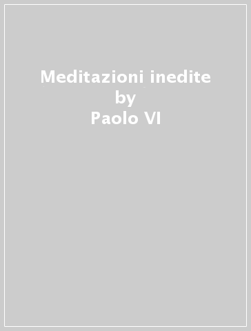 Meditazioni inedite - Paolo VI