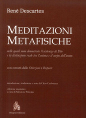 Meditazioni metafisiche, nelle quali sono dimostrate l esistenza di Dio e la distinzione reale tra l anima e il corpo dell uomo