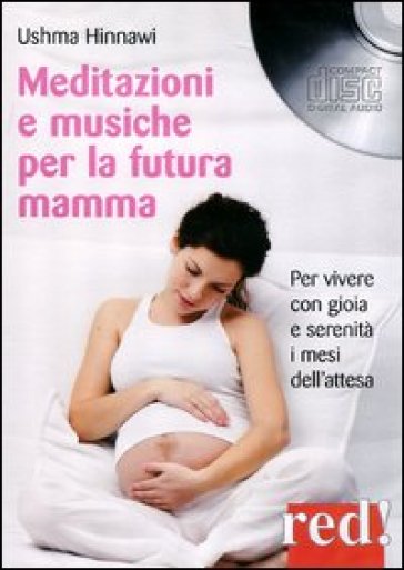 Meditazioni e musiche per la futura mamma. Per vivere con gioia e serenità i mesi dell'attesa. CD Audio - Ushma Hinnawi