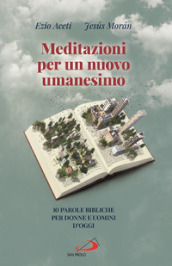 Meditazioni per un nuovo umanesimo. 10 parole bibliche per donne e uomini d