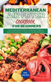 Mediterranean Air Fryer Cookbook For Beginners 2023
