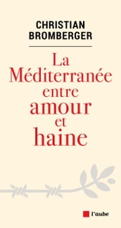 La Méditerranée entre amour et haine