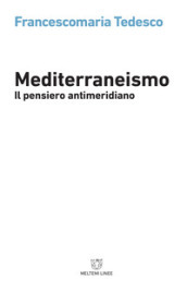 Mediterraneismo. Il pensiero antimeridiano