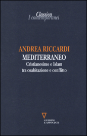 Mediterraneo. Cristianesimo e Islam tra coabitazione e conflitto