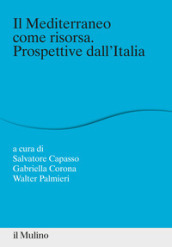 Il Mediterraneo come risorsa. Prospettive dall Italia