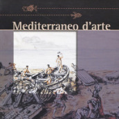 Mediterraneo d arte. Il mare e la pesca da Giorgio De Chirico a ll era della globalizzazione