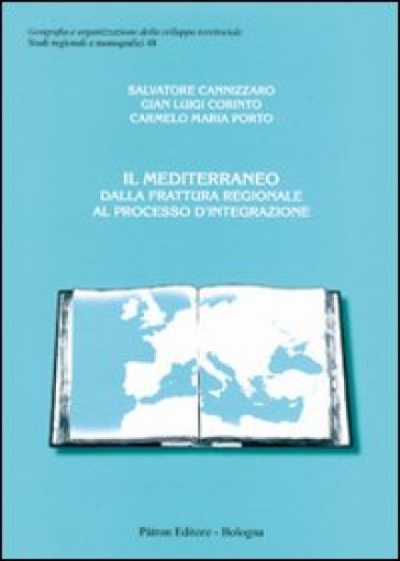Il Mediterraneo dalla frattura regionale al processo d'integrazione - Salvatore Cannizzaro - Gian Luigi Corinto - Carmelo Maria Porto