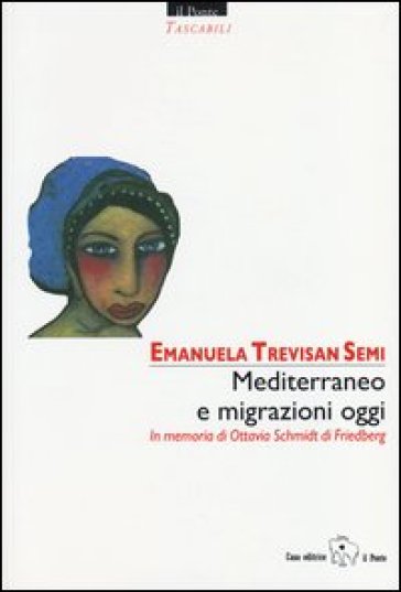 Mediterraneo e migrazioni oggi. In memoria di Ottavia Schmidt di Friedberg. Ediz. multilingue