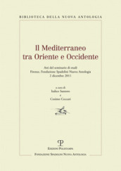 Il Mediterraneo tra oriente e occidente. Atti del Seminario di studi (Firenze, 2 dicembre 2011)