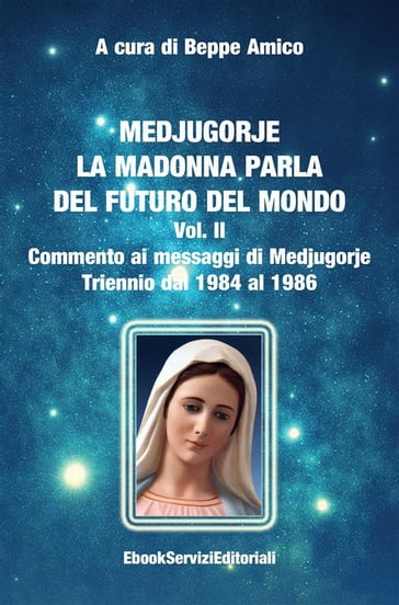 Medjugorje - La Madonna parla del futuro del mondo - Beppe Amico (curatore)