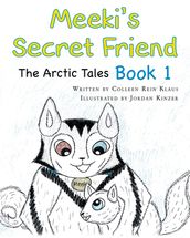 Meeki s Secret Friend: The Arctic Tales: Book 1