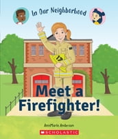 Meet a Firefighter! (In Our Neighborhood)