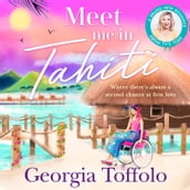 Meet Me in Tahiti: The feel-good tropical romance from the bestselling author. Perfect escapism for fans of Heidi Swain and Veronica Henry (Meet me in, Book 3)