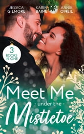 Meet Me Under The Mistletoe: Reawakened by His Christmas Kiss (Fairytale Brides) / Their One-Night Christmas Gift / The Army Doc s Christmas Angel