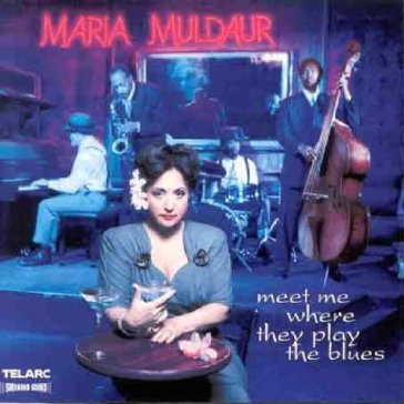 Meet me where they play the blues - Maria Muldaur