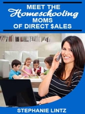 Meet the Homeschooling Moms of Direct Sales