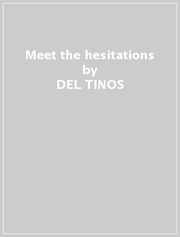 Meet the hesitations - DEL-TINOS