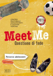 MeetMe. Questione di fede. Percorso per adolescenti