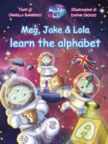 Meg, Jake & Lola learn the alphabet - Ornella Barberio