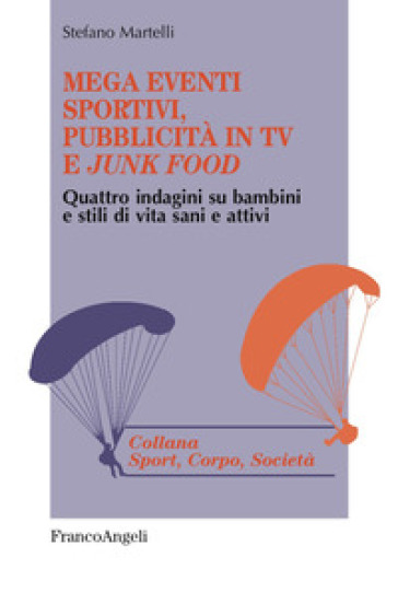 Mega eventi sportivi, pubblicità in tv e «junk food». Quattro indagini su bambini e stili di vita sani e attivi - Stefano Martelli