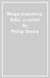 Mega macchine. Ediz. a colori