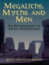 Megaliths, Myths and Men