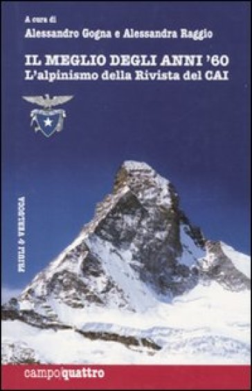 Meglio degli anni Sessanta. L'alpinismo della rivista del CAI. Ediz. illustrata (Il)