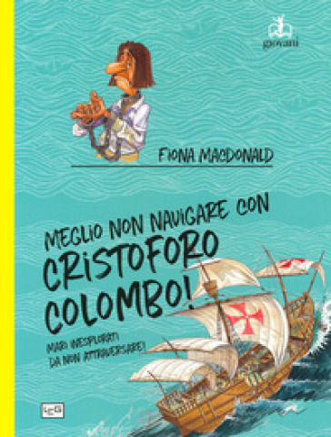 Meglio non navigare con Cristoforo Colombo! Ediz. a colori - Fiona MacDonald