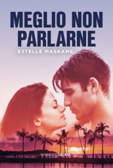 Meglio non parlarne - Estelle Maskame