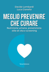 Meglio prevenire che curare. Nutrizione umana, prevenzione, stile di vita e screening