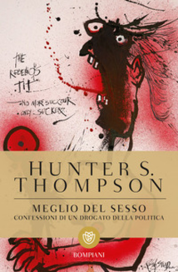 Meglio del sesso. Confessioni di un drogato della politica - Hunter S. Thompson