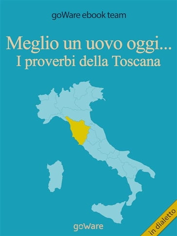 Meglio un uovo oggi... I proverbi della Toscana - goWare ebook team