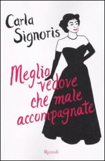 Meglio vedove che male accompagnate - Carla Signoris