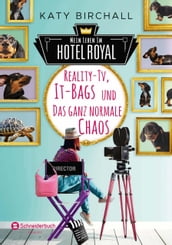 Mein Leben im Hotel Royal - Reality-TV, It-Bags und das ganz normale Chaos