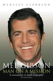 Mel Gibson - Man on a Mission