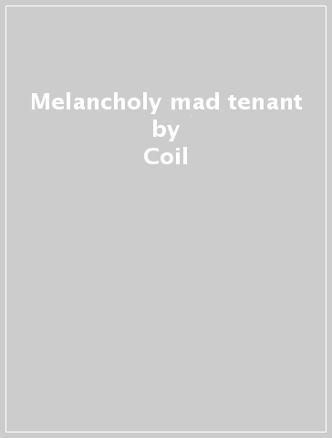 Melancholy mad tenant - Coil - NEW BLOCKADERS - VORTE