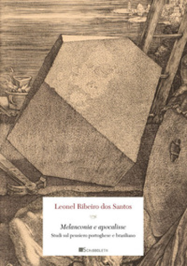 Melanconia e apocalisse. Studi sul pensiero portoghese e brasiliano - Lionel Ribero dos Santos