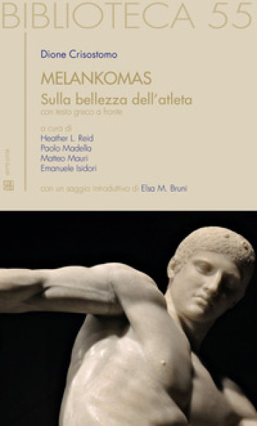 Melankomas. Sulla bellezza dell'atleta. Testo greco a fronte - Dione Crisostomo