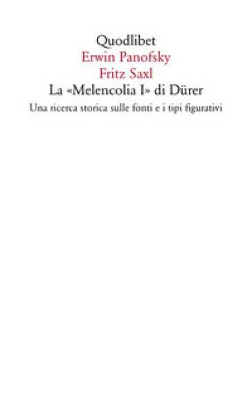 La «Melencolia I» di Durer. Una ricerca storica sulle fonti e i tipi figurativi - Erwin Panofsky - Fritz Saxl