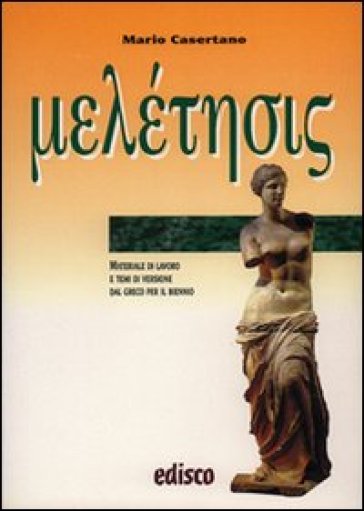 Melétesis. Materiale di lavoro e temi di versione dal greco per il biennio del Liceo classico - Mario Casertano
