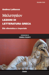 Meletetéon. Lezioni di letteratura greca. Età ellenistica e imperiale