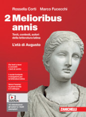 Melioribus annis. Testi, contesti, autori della letteratura latina. Per le Scuole superiori. Con Contenuto digitale (fornito elettronicamente). Vol. 2: L