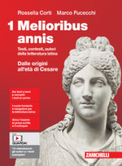 Melioribus annis. Testi, contesti, autori della letteratura latina. Per le Scuole superiori. Con Contenuto digitale (fornito elettronicamente). Vol. 1: Dalle origini all età di Cesare