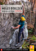 Mello Boulder. Blocchi in Valmasino. Val di Mello, Valle dei Bagni, Piana del Remenno. Ediz. inglese