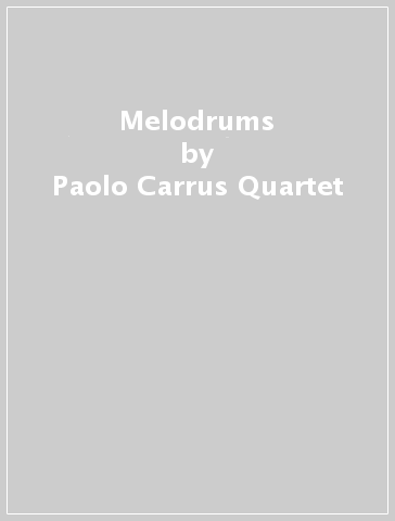 Melodrums - Paolo Carrus Quartet