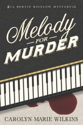 Melody for Murder: A Bertie Bigelow Mystery